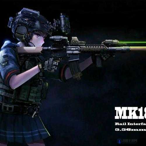 MK18CQBR 在少女前线中的卓越表现与精彩演绎